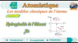 Les modèles classiques de l’atome Hydrogénoïde de l’élément 2He exercice 3 [upl. by Lyndes864]