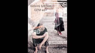 Gelirmi bilmem GEM ws1 [upl. by Goldner73]