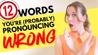 12 Words Youre probably Pronouncing Wrong  Even my advanced students make these mistakes [upl. by Augustin]