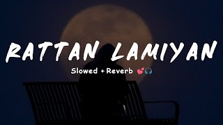 KAMAL KHAN  Rattan Lamiyan SlowedReverb 🎧🖤 [upl. by Riamo]