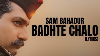 Badhte ChaloLYRICS  Sam Bahadur  Vicky Kaushal amp Fatima S  Shankar M Vishal D Divya K [upl. by Barby]