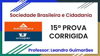 Prova de Sociedade Brasileira e Cidadania  15ª prova corrigida da Unopar  Anhanguera [upl. by Bendite]