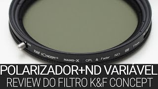 Review do ND Variável  Polarizador da KampF Concept e dicas de filtros ND e polarizadores [upl. by Wenn990]