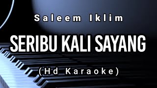 Seribu Kali Sayang  Saleem Iklim  Hd Karaoke [upl. by Young435]