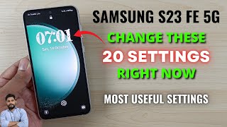 Samsung S23 FE 5G  Change These 20 Settings Right Now [upl. by Aelegna]