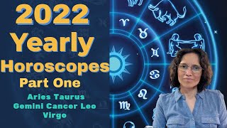 Yearly 2022 Horoscopes Part OneAriesTaurusGeminiCancerLeoVirgo [upl. by Andel]