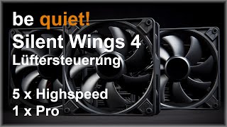 be quiet Silent Wings 4 Lüfter  Lüftersteuerung mit Fan Control [upl. by Natalia939]