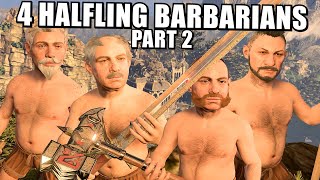 4 Halfling Barbarians  Part 2 [upl. by Theresa731]