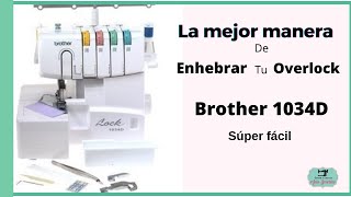 CÓMO ENHEBRAR OVERLOCK BROTHER 1034D  LA MEJOR MANERA [upl. by Xet]