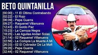 Beto Quintanilla 2024 MIX Las Mejores Canciones  11 El Último Contrabando El Rojo Pepe Guerra [upl. by Sadowski543]