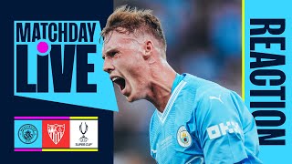 CITY WIN THE SUPER CUP 🏆  Man City v Sevilla  Matchday Live Reaction [upl. by Aihset]