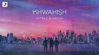 Khwahish  Official Music Video  MITRAZ amp aroohmusic  Latest Pop Song 2022 [upl. by Meeki]