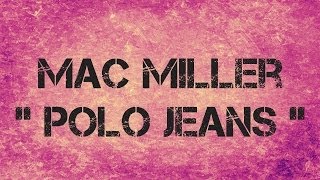 Mac Miller  POLO JEANS  Lyrics  ft Earl Sweatshirt [upl. by Jarret]