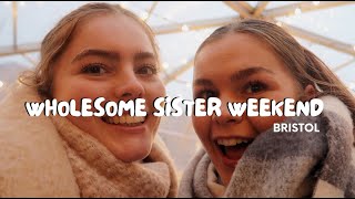 Wholesome Sister Weekend in Bristol [upl. by Issac]