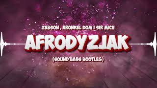 Żabson  Kronkel Dom i Sir mich  Afrodyzjak SOUND BASS Bootleg [upl. by Munt912]