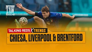 Federico Chiesa Stats Liverpool amp Brentford  Talking Reds x The Trends [upl. by Sawyere]