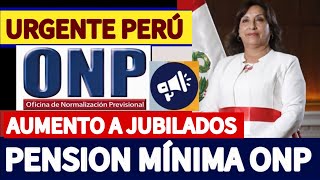 ONP INCREMENTO DE LA PENSIÓN MÍNIMA CONOCE A CUÁNTO SUBIRÍAJUBILADOS ONP [upl. by Ajan]