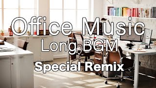 Office Music Long BGM（8h） Special Remix【For Work  Study】Restaurants BGM Shop BGM [upl. by Dorolisa693]