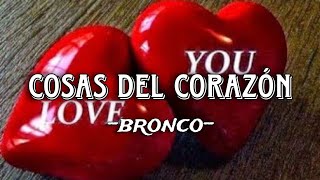 Cosas del corazón  Bronco [upl. by Ahseia614]