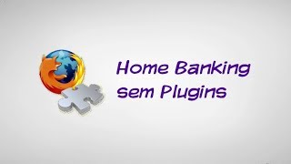 Acessar Banco sem o Java com o Home Banking sem Plugins  Addons for Firefox [upl. by Allys]