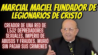 Fundador de los Legionarios de Cristo Marcial Maciel y los 1532 Pederastas que Creó para Abusar de 2 [upl. by Uoliram]