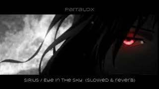 Sirius  Eye in the Sky slowed amp reverb  Parralox [upl. by Gaelan339]