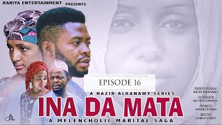 INA DA MATA EPISODE 16 ORIGINAL Latest Hausa Hausa Series 2021 [upl. by Sumner]