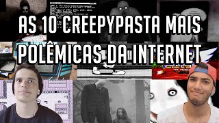 AS 10 CREEPYPASTA MAIS POLÊMICAS DA INTERNET [upl. by Droffig]