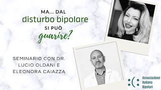 Ma dal disturbo bipolare si può guarire  Seminario con il dr Oldani e la dr Caiazza [upl. by Redlac687]