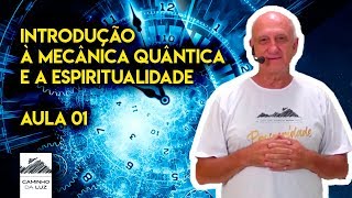 Introdução à Mecânica Quântica e a Espiritualidade  Aula 01  Prof Laércio Fonseca [upl. by Kingsley]