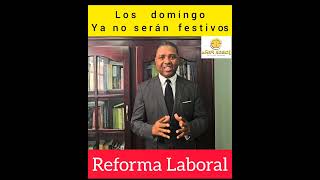 La Reforma Laboral y la eliminación del domingo como día festivo [upl. by Barbarese202]