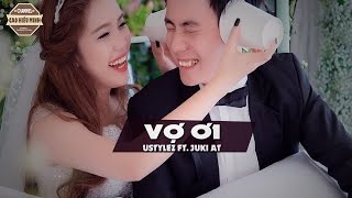 Vợ ơi  Trương Cát Ân Ustylez ft Juki AT Video Lyric Official HD [upl. by Bilat419]