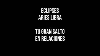 Eclipse de 25 de marzo en Libra tu gran salto en relaciones [upl. by Ised]