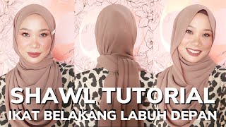 2 SHAWL TUTORIAL  IKAT BELAKANG LABUH DI DEPAN [upl. by Dranel]