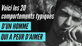 Voici les 20 Comportements typiques d’un homme qui a peur d’aimer [upl. by Ridgley]