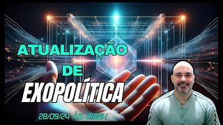 Atualização de Exopolítica 280924 às 2100h [upl. by Ramedlaw]