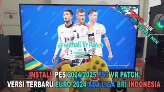 INSTALL PES 20242025 PS3 VR PATCH VERSI TERBARU EURO 2024 ADA LIGA BRI INDONESIA [upl. by Auod526]