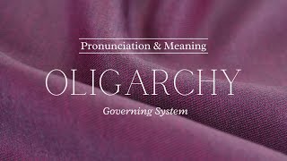 How to Pronounce Oligarchy  Pronunciation amp Meaning British English [upl. by Aneeb]