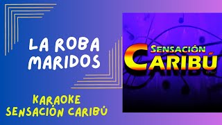 LA ROBA MARIDOS  KARAOKE Sensación Caribú karaoke viral letras [upl. by Ynwat]