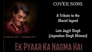 Jagjit Singh  Ek Pyar Ka Nagma Hai Cover Song [upl. by Holcomb]