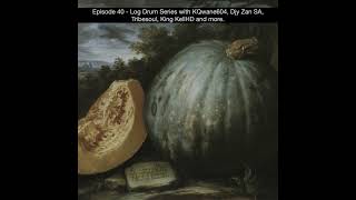 Episode 40 Log Drum Series with KQwane604 Djy Zan SA Tribesoul King KellHD and more [upl. by Rusert]