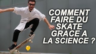 COMMENT FAIRE DU SKATE GRACE À LA SCIENCE [upl. by Firmin580]