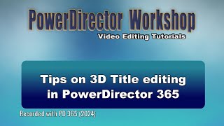 Tips on working with 3D titles in PowerDirector 365 [upl. by Mitzie]