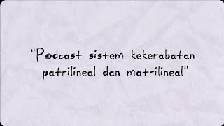 Podcast Sistem Kekerabatan Patrilineal dan Matrilineal Kelompok 2 IX A [upl. by Schaaff]