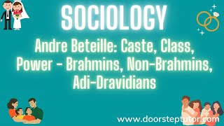 Andre Beteille Caste Class Power  Brahmins NonBrahmins AdiDravidians  Sociology [upl. by Yentihw]