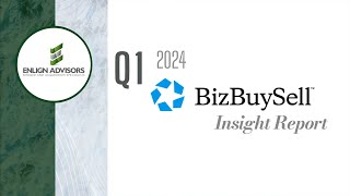 BizBuySell Q1 2024 Insight Report [upl. by Waddington]