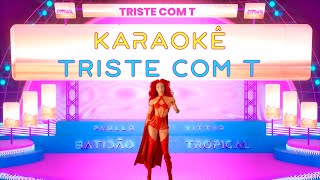 Pabllo Vittar  Triste com T Official Karaoke [upl. by Erdnuaed]