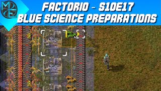 Factorio  S10E17  Blue Science Preparations [upl. by Petie488]