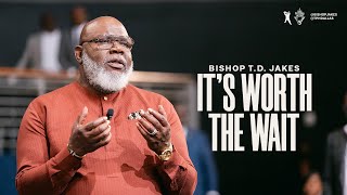 Its Worth the Wait  Bishop TD Jakes [upl. by Adnal563]