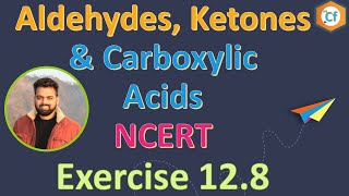 128 Exercise Aldehydes Ketones and Carboxylic Acids NCERT Class 12 Chapter 12 ChemFundamental [upl. by Ilyse385]